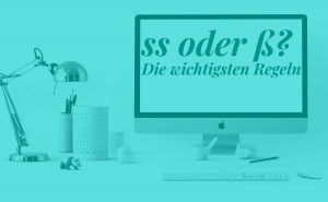 Mehr über den Artikel erfahren Rechtschreibregel: „ss“ oder „ß“